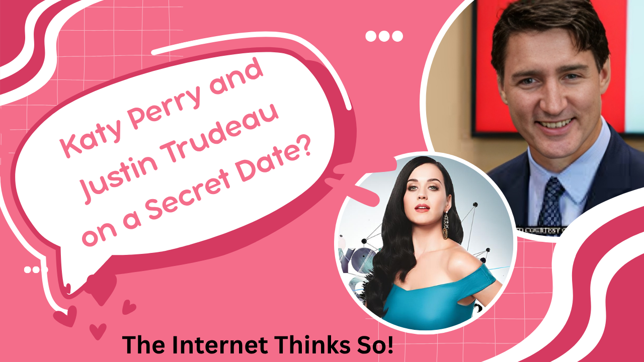 Katy Perry and Justin Trudeau on a Secret Date? The Internet Thinks So!
