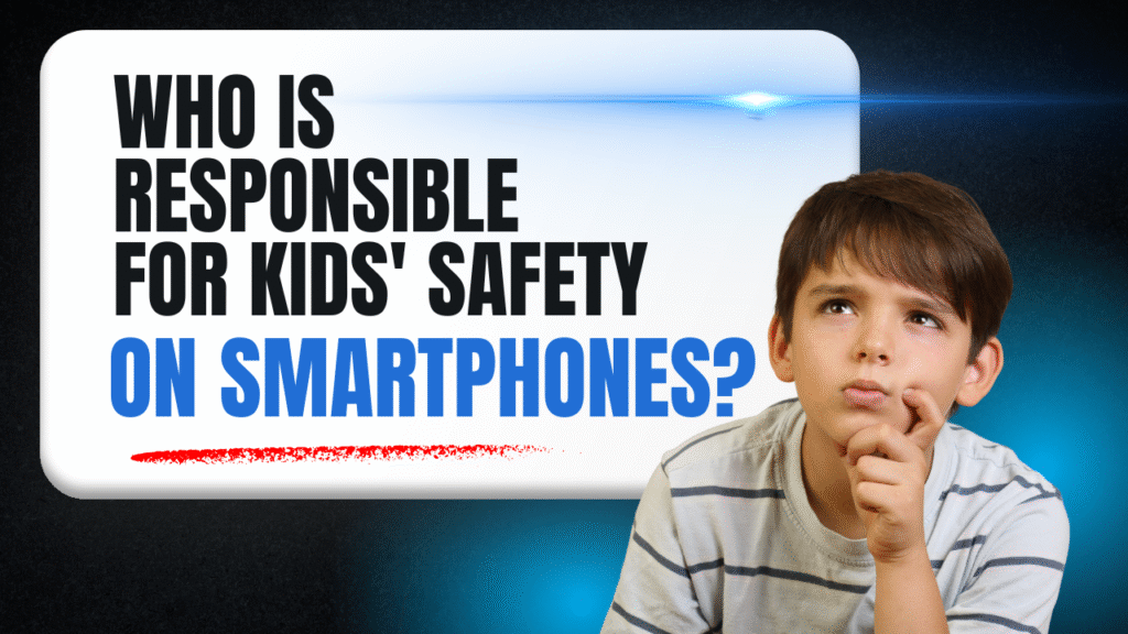 Who Is Responsible for Kids' Safety on Smartphones?
