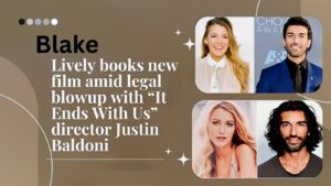 Blake Lively books new film amid legal blowup with “It Ends With Us” director Justin Baldoni