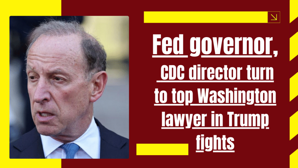 Fed governor, CDC director turn to top Washington lawyer in Trump fights