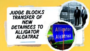 Judge blocks transfer of new detainees to Alligator Alcatraz