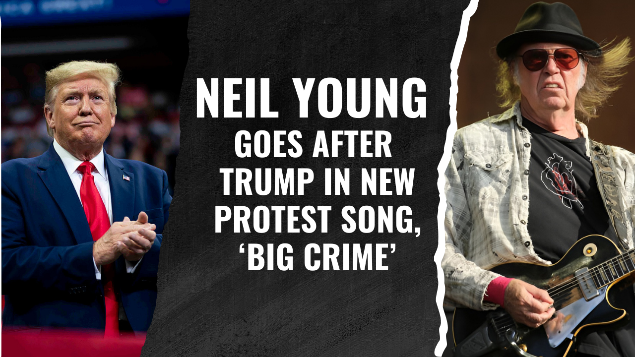 Neil Young goes after Trump in new protest song, ‘Big Crime’