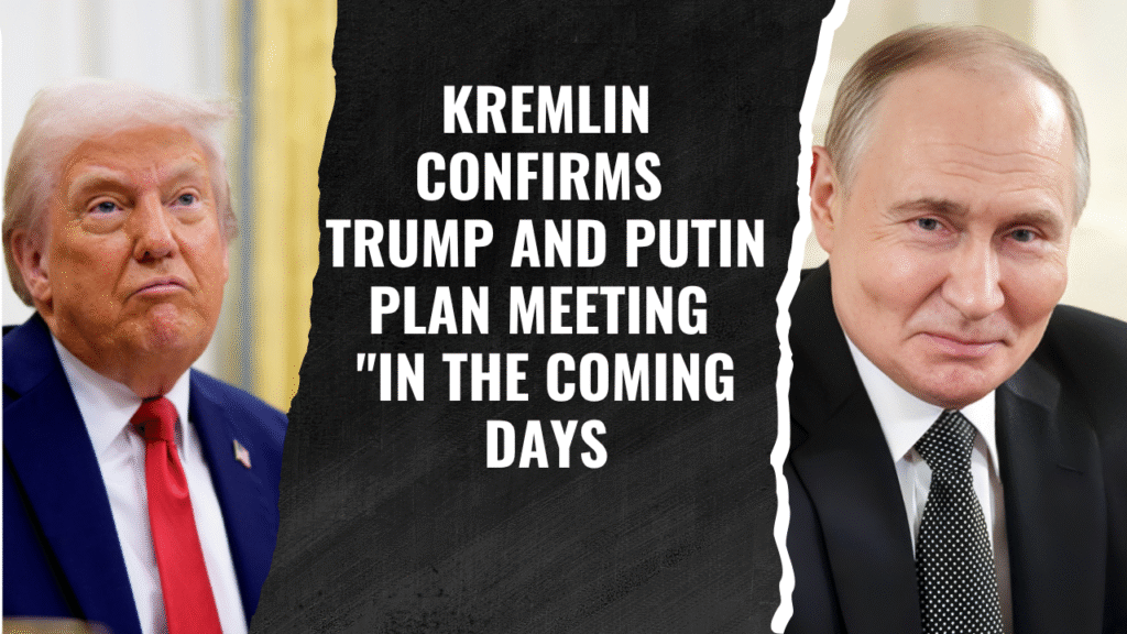 Trump and Putin Plan Meeting "In the Coming Days