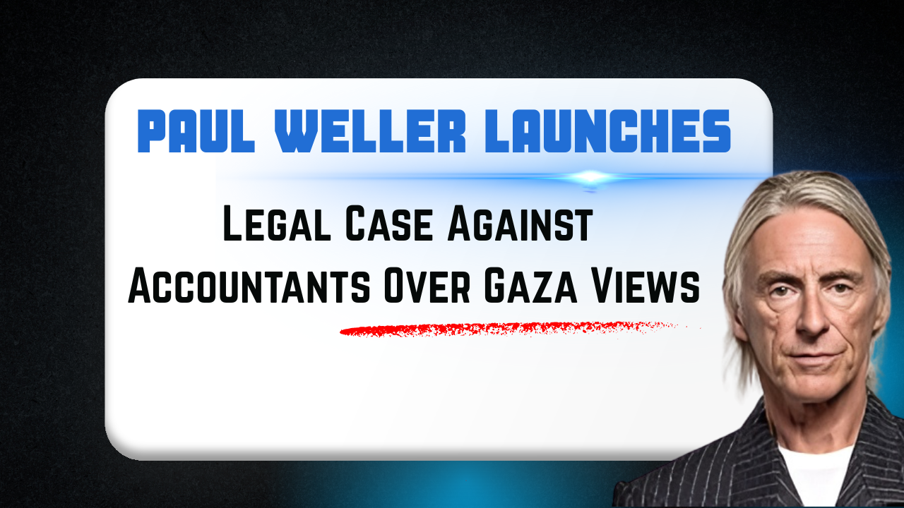 Paul Weller Launches Legal Case Against Accountants Over Gaza Views