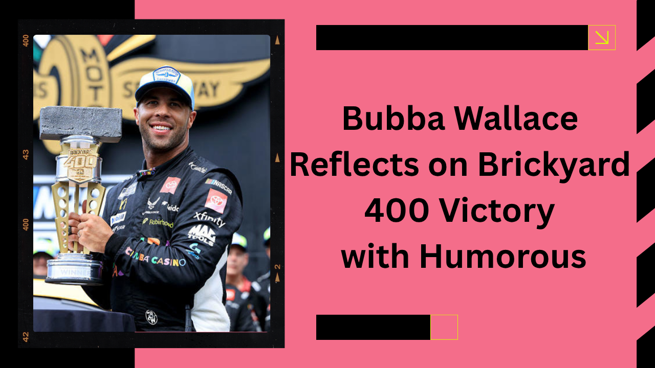 Bubba Wallace Reflects on Brickyard 400 Victory with Humorous