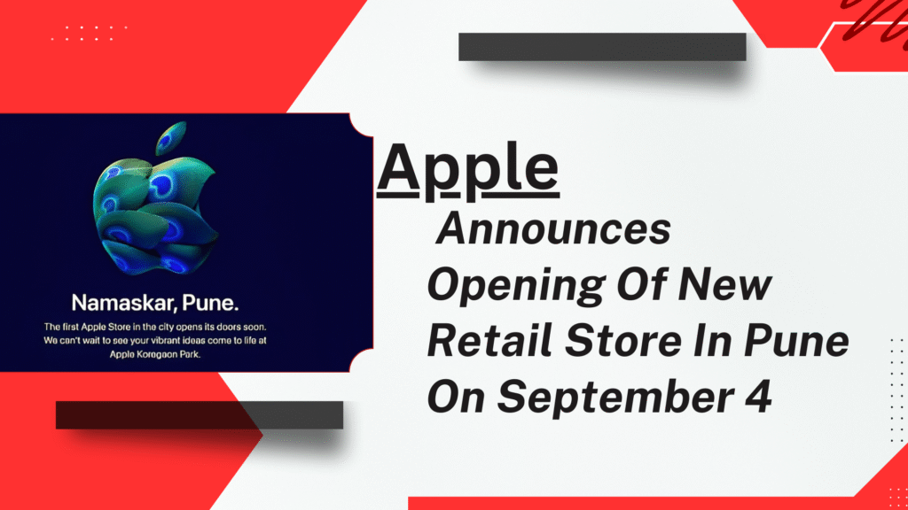 Apple Announces Opening Of New Retail Store In Pune On September 4