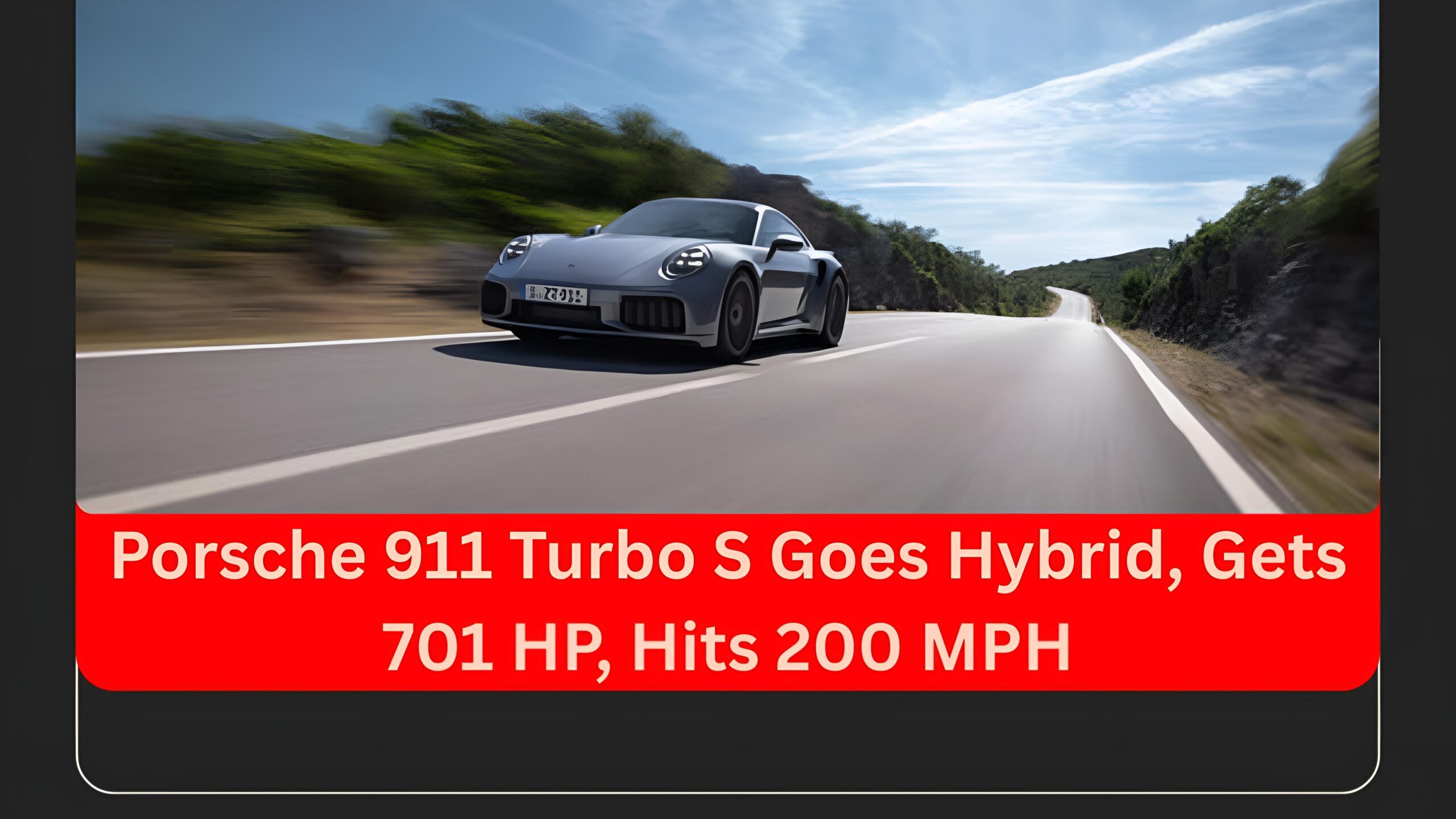 Porsche 911 Turbo S Goes Hybrid, Gets 701 HP, Hits 200 MPH