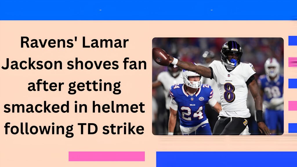 Ravens' Lamar Jackson shoves fan after getting smacked in helmet following TD strike