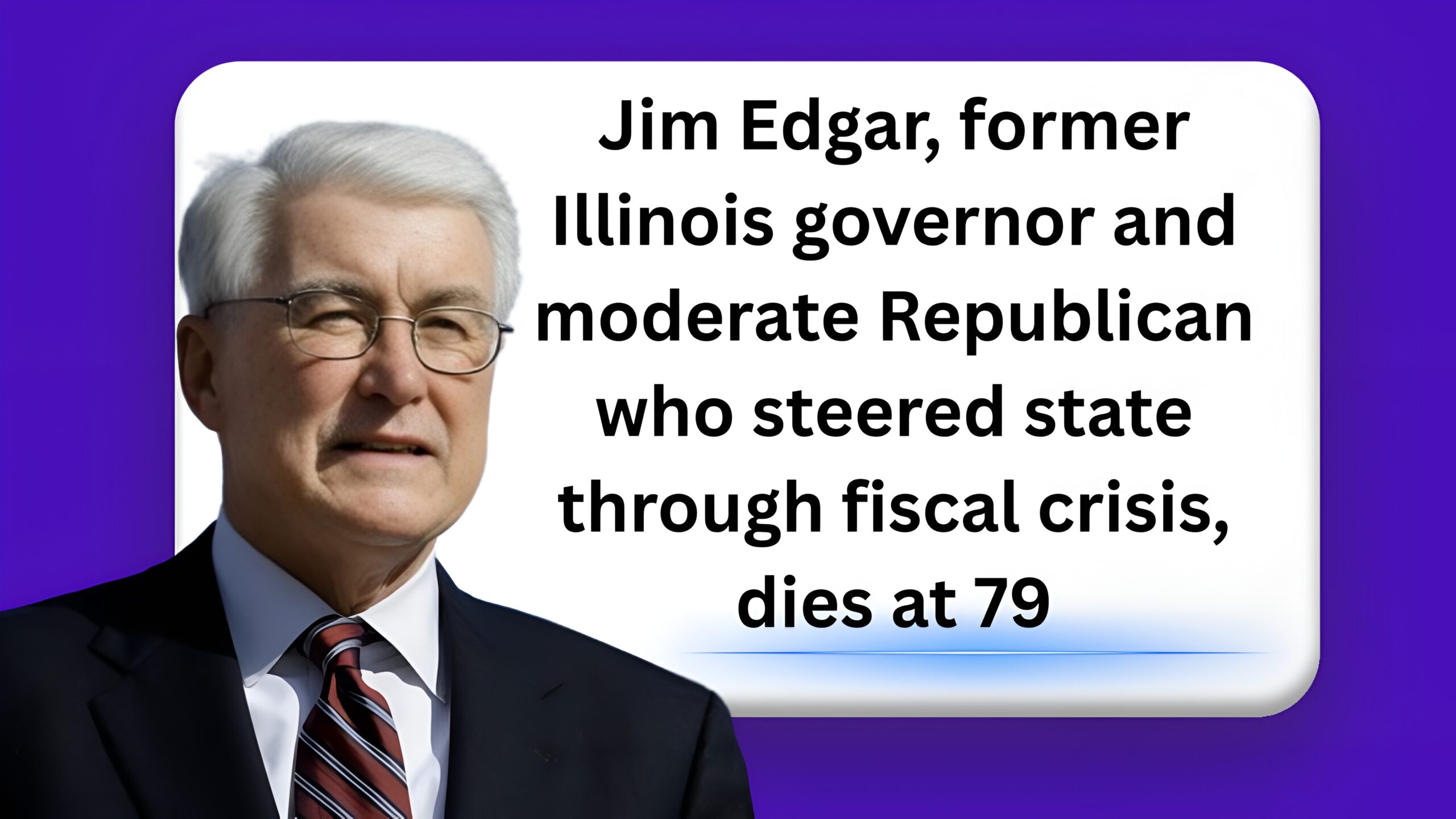 Jim Edgar, former Illinois governor and moderate Republican who steered state through fiscal crisis, dies at 79